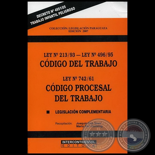 CDIGO DEL TRABAJO LEY N 213/93 LEY N 496-95 - Recopilacin: JOAQUN IRN GRAU / MARIO PAZ CASTAING - Ao 2007